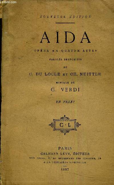 AIDA OPERA EN QUATRE ACTES - REPRESENTE POUR LA PREMIERE FOIS A PARIS SURLE THEATRE ITALIEN LE 22 AVRIL 1876.