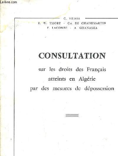 CONSULTATION SUR LES DROITS DES FRANCAIS ATTEINTS EN ALGERIE PAR DES MESURES DE DEPOSSESSION.