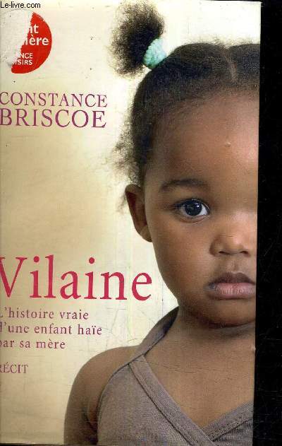 VILAINE L'HISTOIRE VRAIE D'UNE ENFANT HAIE PAR SA MERE.