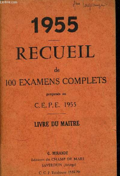 1955 - RECUEIL DE 100 EXAMENS COMPLETS PROPOSES AU C.E.P.E 1955 - LIVRE DU MAITRE.