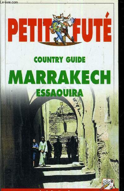 PETIT FUTE COUNTRY GUIDE MARRAKECH ESSAOUIRA.