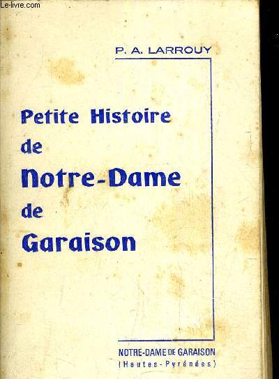 PETITE HISTOIRE DE NOTRE DAME DE GARAISON (1510 ENVIRON - 1923).