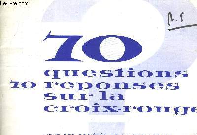 70 QUESTIONS 70 REPONSES SUR LA CROIX ROUGE.