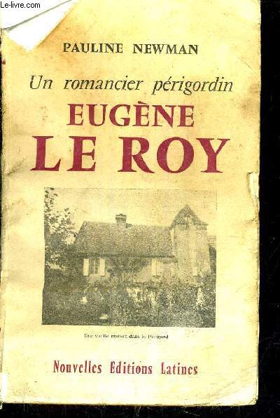 UN ROMANCIER PERIGORDIN - EUGENE LE ROY.
