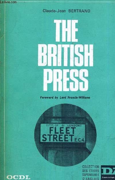 THE BRITISH PRESS AN HISTORICAL SURVEY - FOREWORD BY LORD FRANCIS WILLIAMS.