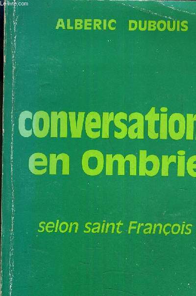CONVERSATIONS EN OMBRIE SELON SAINT FRANCOIS.