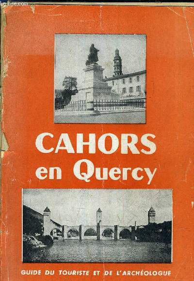 CAHORS EN QUERCY - GUIDE DU TOURISTE ET DE L'ARCHEOLOGUE.