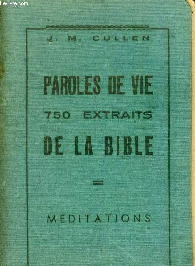 PAROLES DE VIE 750 EXTRAITS DE LA BIBLE - MEDITATIONS.