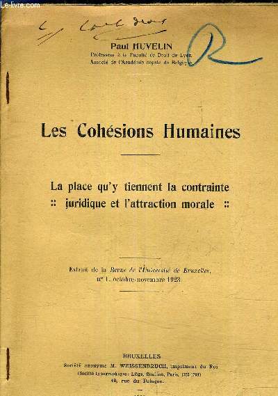 LES COHESIONS HUMAINES - LA PLACE QU'Y TIENNENT LA CONTRAINTE JURIDIQUE ET L'ATTRACTION MORALE - EXTRAIT DE LA REVUE DE L'UNIVERSITE DE BRUXELLES N1 OCTOBRE NOVEMBRE 1923.
