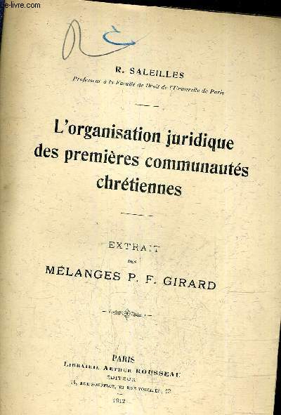 L'ORGANISATION JURIDIQUE DES PREMIERES COMMUANUTES CHRETIENNES - EXTRAIT DES MELANGES P.F. GIRARD.