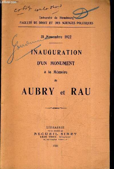 21 NOVEMBRE 1922 INAUGURATION D'UN MONUMENT A LA MEMOIRE DE AUBRY ET RAU - UNIVERSITE DE STRASBOURG FACULTE DE DROIT ET DES SCIENCES POLITIQUES - (PLAQUETTE).