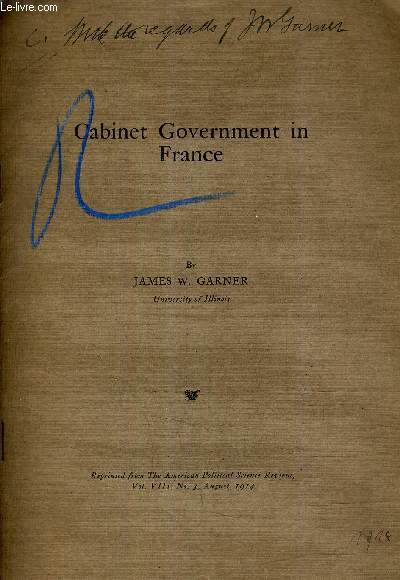 CABINET GOVERNMENT IN FRANCE - REPRINTED FROM THE AMERICAN POLITICAL SCIENCE REVIEW VOL VIII N3 AUGUST 1914.