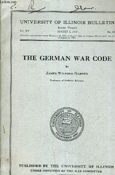 THE GERMAN WAR CODE - UNIVERSITY OF ILLINOIS BULLETIN VOL XV AUGUST 5 1918 N49.