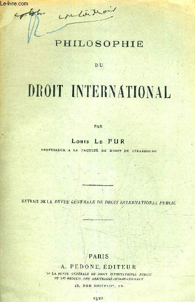 PHILOSOPHIE DU DROIT INTERNATIONAL - EXTRAIT DE LA REVUE GENERALE DE DROIT INTERNATIONAL PUBLIC.