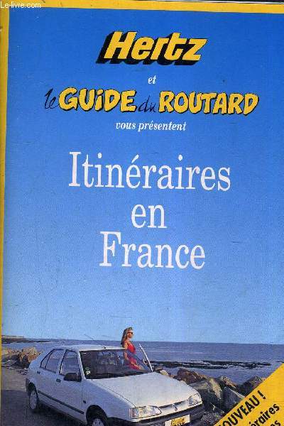 LE GUIDE DU ROUTARD HERTZ ITINERAIRES EN FRANCE 1993/94.