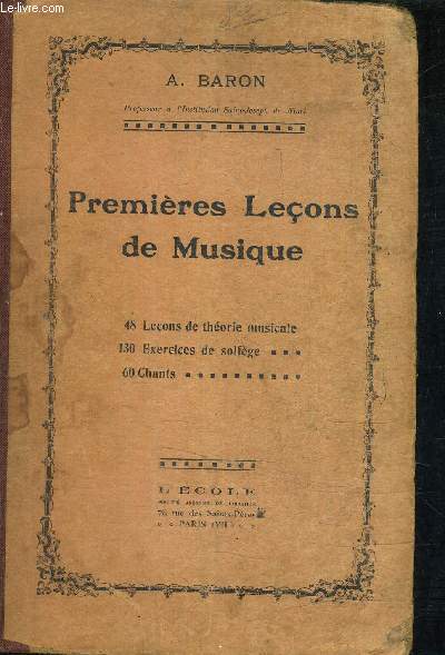 PREMIERES LECONS DE MUSIQUE - 48 LECONS DE THEORIE MUSICALE - 130 EXERCICES DE SOLFEGE - 60 CHANTS.