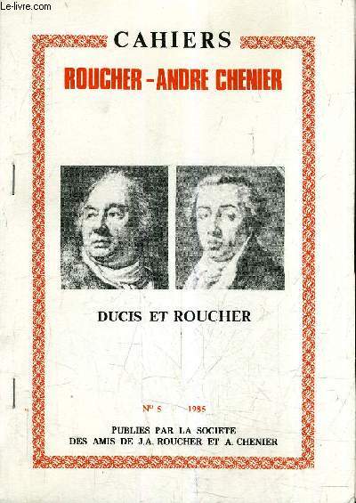 CAHIERS ROUCHER - ANDRE CHENIERS - N5 - 1985 - LA CORRESPONDANCE DE DUCIS - DUCIS ET ROUCHER.