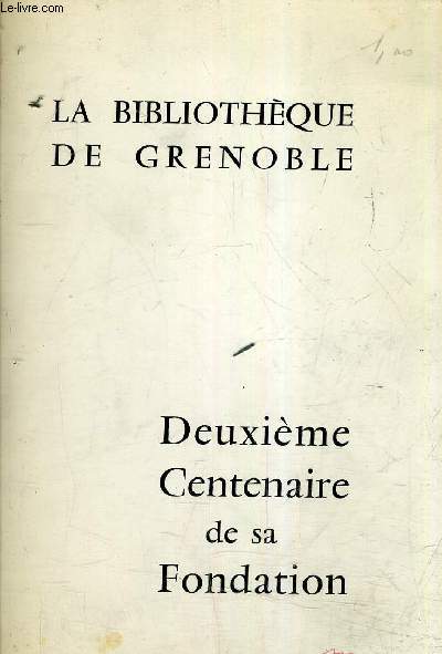 DEUXIEME CENTENAIRE DE SA FONDATION - LA BIBLIOTHEQUE DE GRENOBLE.