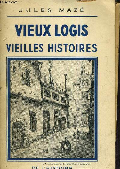 VIEUX LOGIS VIEILLES HISTOIRES.