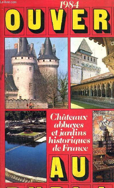 OUVERT AU PUBLIC - HORS SERIE MONUMENTS HISTORIQUES - 1984 - CHATEAUX ABBAYES ET JARDINS HISTORIQUES DE FRANCE.