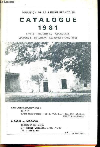 CATALOGUE DIFFUSION DE LA PENSEE FRANCAISES - CATALOGUE 1981 - LIVRES BROCHRURE OPUSCULES LECTURE ET TRADITION LECTURES FRANCAISES.