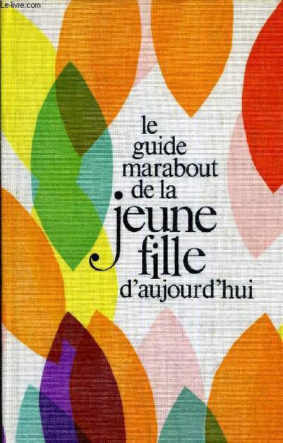 LE GUIDE MARABOUT DE LA JEUNE FILLE D'AUJOURD'HUI.