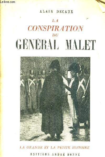 LA CONSPIRATION DU GENERAL MALET D'APRES LES DOCUMENTS INEDITS.
