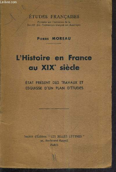 L'HISTOIRE EN FRANCE AU XIXE SIECLE - ETAT PRESENT DES TRAVAUX ET ESQUISSE D'UN PLAN D'ETUDES.