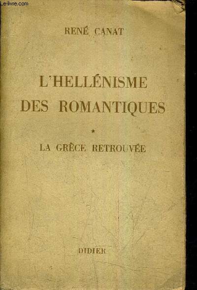 L'HELLENISME DES ROMANTIQUES - GRECE RETROUVEE.