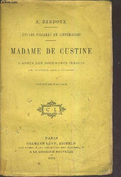 ETUDES SOCIALES ET LITTERAIRES - MADAME DE CUSTINE D'APRES DES DOCUMENTS INEDITS /2E EDITION.