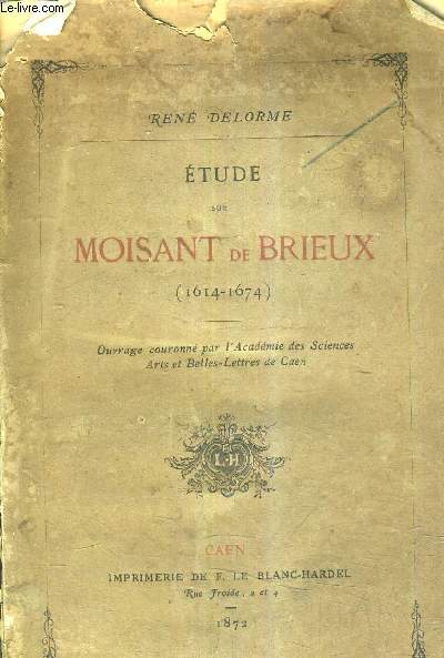 ETUDE SUR MOISANT DE BRIEUX 1614-1674.