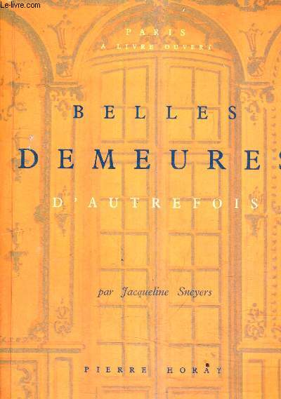 PARIS A LIVRE OUVERT - BELLES DEMEURES D'AUTREFOIS.