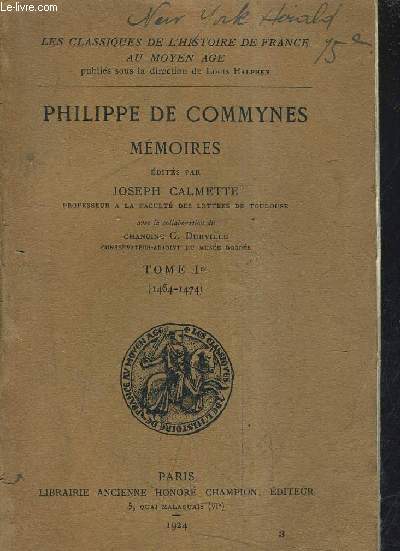 PHILIPPE DE COMMYNES - MEMOIRES EDITES PAR JOSEPH CALMETTE AVEZC LA COLLABORATION DE CHANOINE G.DURVILLE - TOME 1ER 1464-1474.
