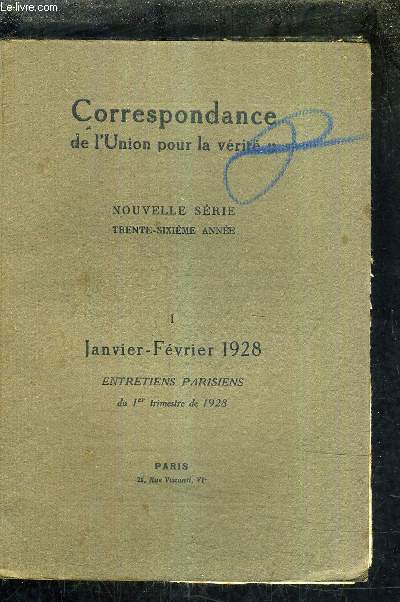 CORRESPONDANCE DE L'UNION POUR LA VERITE - NOUVELLE SERIE - 36E ANNEE - I - JANVIER FEVRIER 1928 - ENTRETIENS PARISIENS DU 1ER TRIMESTRE 1928 COMPTES RENDUS - AUTOUR DE LA TRAHISON DES CLERCS DE BENDA ETC...