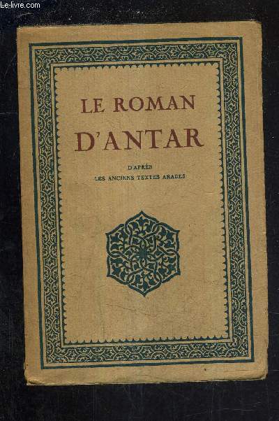 LE ROMAN D'ANTAR D'APRES LES ANCIENS TEXTES ARABES /14E EDITION.
