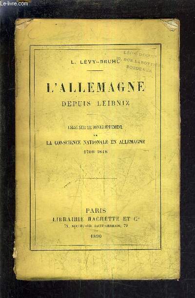 L'ALLEMAGNE DEPUIS LEIBNIZ - ESSAI SUR LE DEVELOPPEMENT DE LA CONSCIENCE NATIONALE EN ALLEMAGNE 1700-1848.