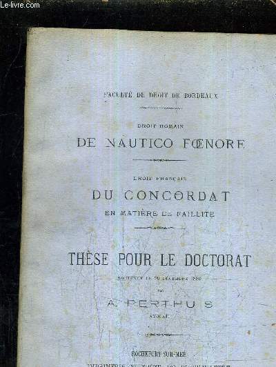 DROIT ROMAIN DE NAUTICO FOENORE - DROIT FRANCAIS DU CONCORDAT EN MATIERE DE FAILLITE THESE POUR LE DOCTORAT SOUTENUE LE 20 DECEMBRE 1880.