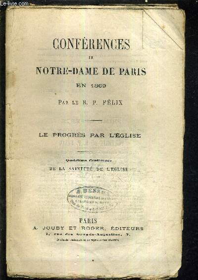 CONFERENCES DE NOTRE DAME DE PARIS EN 1869 - LE PROGRES PAR L'EGLISE - QUATRIEME CONFERENCE DE LA SAINTETE DE L'EGLISE.