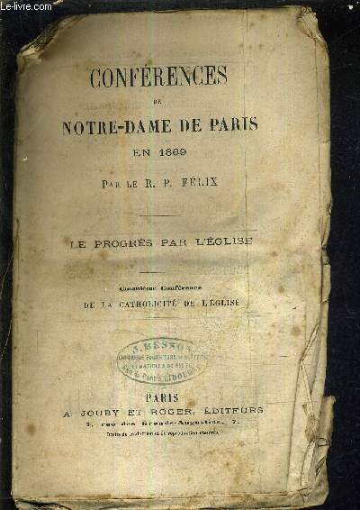CONFERENCES DE NOTRE DAME DE PARIS EN 1869 - LE PROGRES PAR L'EGLISE - CINQUIEME CONFERENCE DE LA CATHOLICITE DE L'EGLISE.