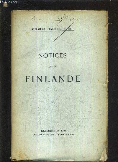 NOTICES SUR LA FINLANDE PUBLIEES A L'OCCASION DE L'EXPOSITION UNIVERSELLE A PARIS EN 1900.