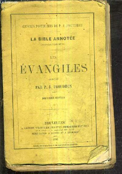 LES EVANGILES - OEUVRES POSTHUMES DE P.J. PROUDHON - LA BIBLE ANNOTEEE NOUVEAU TESTAMENT / DEUXIEME EDITION.