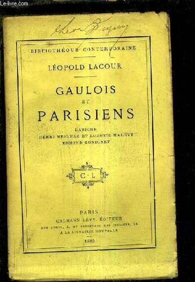 GAULOIS ET PARISIENS LABICHE HENRI MEILHAC ET LUDOVIC HALEVY EDMOND GONDINET.