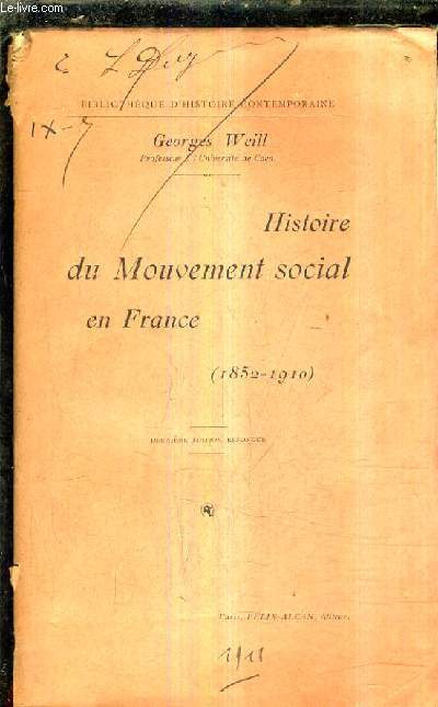 HISTOIRE DU MOUVEMENT SOCIAL EN FRANCE 1852-1910 / 2E EDITION REFONDUE.
