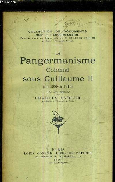 LE PANGERMANISME COLONIAL SOUS GUILLAUME II DE 1888 A 1914.