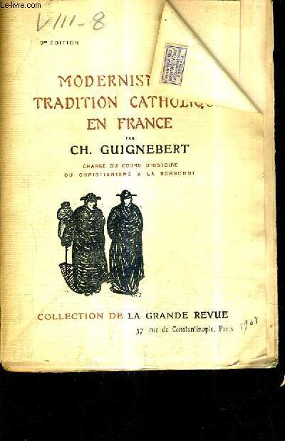 MODERNISME ET TRADITION CATHOLIQUE EN FRANCE / 3E EDITION.