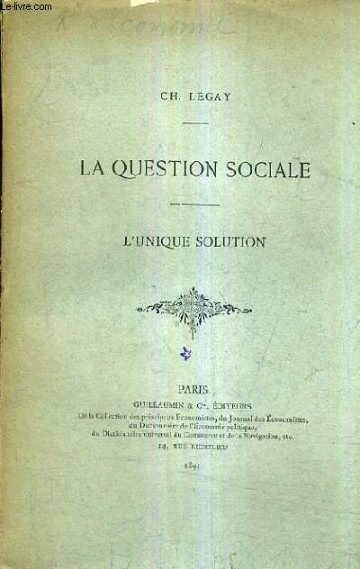 LA QUESTION SOCIALE / L'UNIQUE SOLUTION.