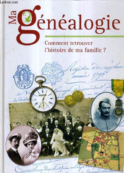 MA GENEALOGIE COMMENT RETROUVER L'HISTOIRE DE MA FAMILLE ?.