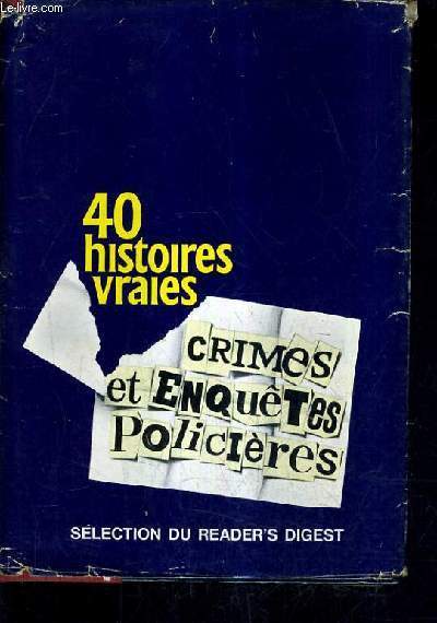 CRIMES ET ENQUETES POLICIERES - 40 HISTOIRES VRAIES.