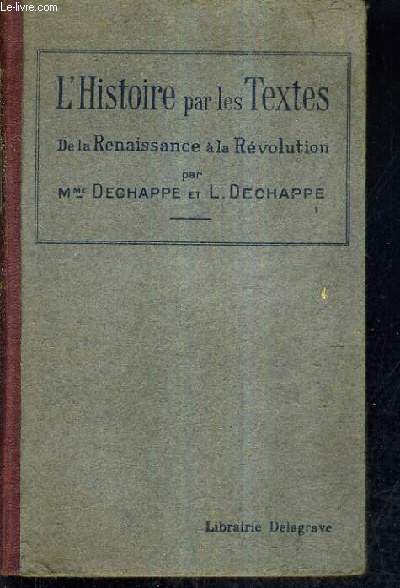 L'HISTOIRE PAR LES TEXTES DE LA RENAISSANCE A LA REVOLUTION / 4E EDITION.