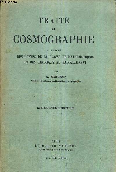 TRAITE DE COSMOGRAPHIE A L'USAGE DES ELEVES DE LA CLASSE DE MATHEMATIQUES ET DES CANDIDATS AU BACCALAUREAT / 18E EDITION.
